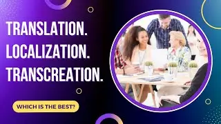 Translation. Localization. Transcreation. &ndash; Which suits the best to your needs?