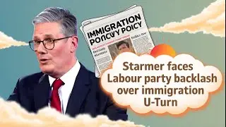 Keir Starmer Faces Labour Party Backlash Over Immigration U-Turn | Cabinet Revolt Brewing