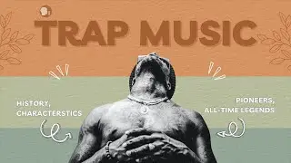 What is Trap Music? Pioneer Artists?