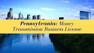 Pennsylvania Money Transmission Business License (UPDATED FOR 2020)