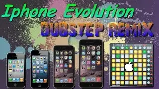 Iphone Evolution (Dubstep Launchpad S Remix)