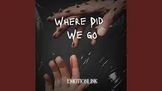 Where Did We Go