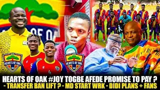 🌈🔥HEARTS OF OAK #JOY TOGBE AFEDE PROMISE TO PAY❓- TRANSFER BAN LIFT❓- MD START WRK -DIDI PLANS+FANS