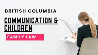 Communication and Matters Related to Children - BC Family Law