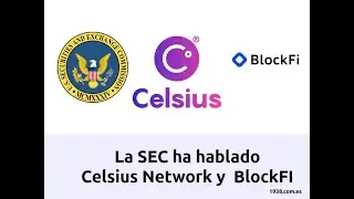 La SEC ha hablado. Noticias sobre Celsius Network y Blockfi.