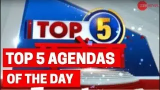 Watch top 5 agendas of the day, 9th June, 2019