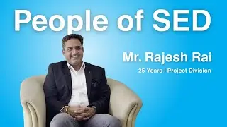 How Mr. Rajesh Rai Built a Successful Career in Heavy Engineering Projects | People of SED