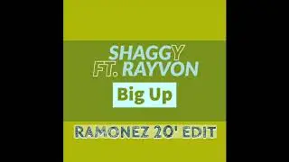 Shaggy ft. Rayvon - Big Up (Ramonez 20' Edit)
