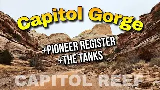 Capitol Reef: Capitol Gorge, Pioneer Register, The Tanks