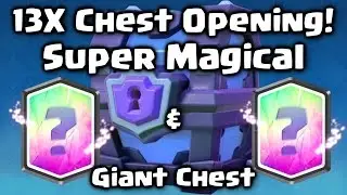 Clash Royale - NEW SUPER MAGICAL CHEST OPENING - 13 CHESTS! 
