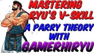 SFV | Mastering Ryu's V-skill, A Parry Theory