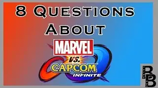 8 Questions About Marvel vs Capcom: Infinite