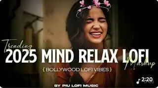 Mind Relax Songs || Slowed & Reverb || Love Mashup || Romantic Mashup || lofi Boys Mashup ||