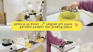Belanja ke Pasar 🥕 Ungkep Ati Ayam 🍗 Bersihin Kompor & Dinding Dapur Biar Kinclong | Daily Vlog IRT