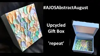 #AJOSAbstractAugust  - Upcycled Gift Box