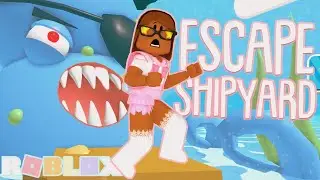 ESCAPE THE SHIPYARD Roblox Obby!