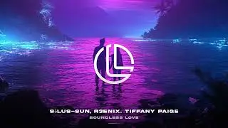 S&ouml;lus-Sun, R3enix. Tiffany Paige - Boundless Love (Deep House) LFTD