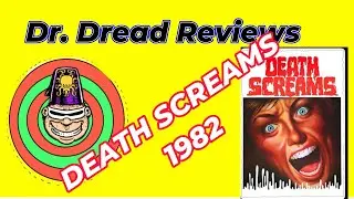 Dr. Dread Reviews Death Screams 1982