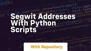 Segwit addresses with python scripts