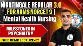 🧠 Milestones in Psychiatry | Mental Health Nursing | Demo Class 2 | Nightingale 3.0 | NORCET 9