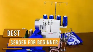 Top 5 Best Serger for Beginners [Review] - Best Sewing Machine for Beginner Dressmaking [2023]