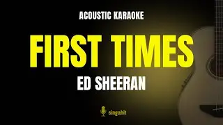 First Times - Ed Sheeran (Karaoke Acoustic Guitar)