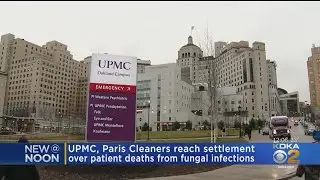 UPMC, Paris Cleaners Reach Settlement Over Patient Deaths From Fungal Infections