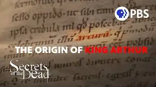 The Lost Origin of King Arthur Discovered in Ancient Manuscript | Secrets of the Dead on PBS