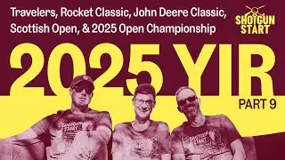 The 2025 Year in Review, Part 9: Travelers, Rocket, Deere, Scottish, & The Open | The Shotgun Start