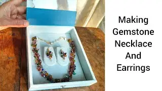  Making Necklace and earrings with gemstone chips.