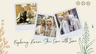 EXPLORING KOREAN SKIN CARE - ASMA' NASA feat IMAN