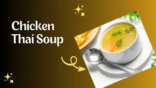 Easy & Tasty Chicken Thai Soup at Home |Restaurant Style