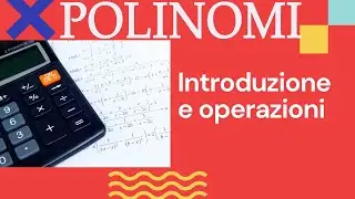 Polinomi: definizione, grado, operazioni e zeri di un polinomio - Polinomi p.1