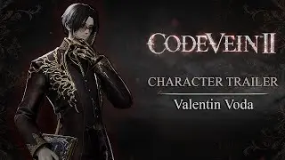 CODE VEIN II - Трейлер с персонажем Валентином Водой