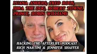 HACKING THE AFTERLIFE Jennifer Shaffer, LuanaAnders, FredRoos, Robert Towne, #RobinWilliams, #Prince