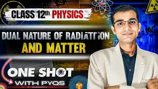 Dual Nature of Radiation & Matter | Full Chapter One Shot | Class 12 Physics