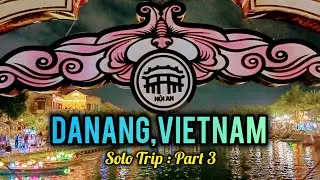 Beautiful Hoi An Ancient Town Memories | My Danang,Vietnam Trip 2024