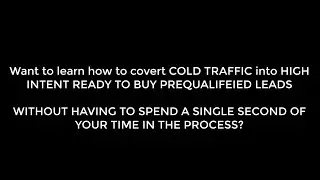 How to pre-qualify cold traffic into high intent ready to buy leads on auto-piliot