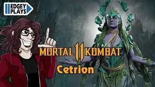 Edgey Plays Mortal Kombat 11 - Cetrion