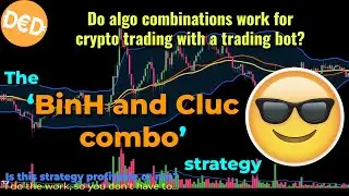 Do Algo combo's work? Testing the BinHV and Clucmay algorithmic trading strategy for bots