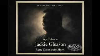 BANG ZOOM TO THE MOON! (OFFICIAL AUDIO) | A Jackie Gleason Tribute by The SMOOCH Experience&trade; 