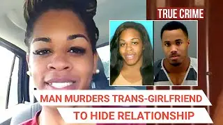 Man Murders Trans Girlfriend to Hide Relationship