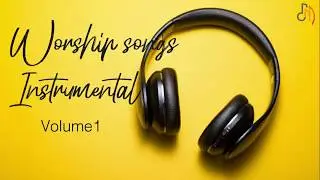 NONSTOP WORSHIP SONGS | INSTRUMENTAL