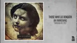 Those Who Lie Beneath - Through His Eyes
