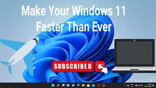 Make Windows 11 Faster Than Ever