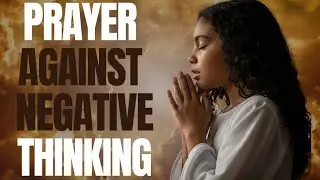 Lord, Free Me From Negative Thinking | Morning Prayer.