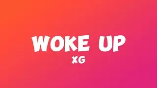 XG- WOKE UP (easy lyrics)