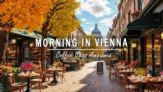 Cozy Autumn Morning in Vienna 🍁 | Jazz Caf&eacute; Ambience with Historic Streets & Fall Charm