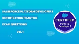 Salesforce Platform Developer I Certification - Practice Exam Questions Vol. 1