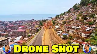DRONE SHOT Of The Hillside Bypass Road Construction- Freetown 🇸🇱 🌍 - Explore With Triple-A